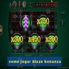 como jogar blaze bonanza